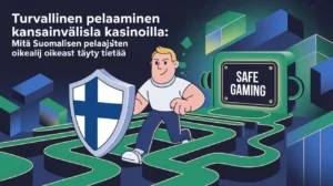 Turvallinen pelaaminen kansainvälisillä
