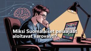 Miksi suomalaiset pelaajat aloittavat varovasti?2